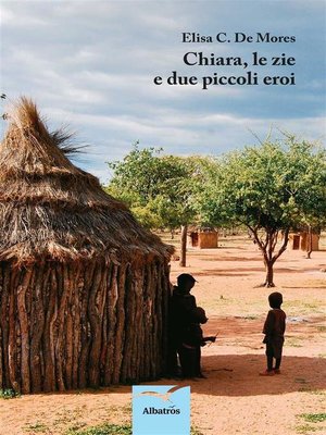 cover image of Chiara, le zie e due piccoli eroi